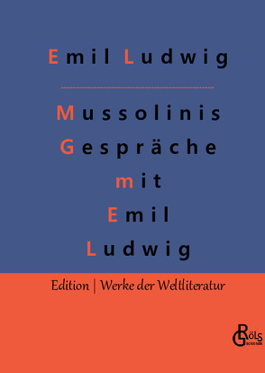 Mussolinis Gespräche mit Emil Ludwig von Gröls-Verlag,  Redaktion, Ludwig,  Emil