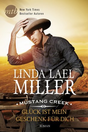 Mustang Creek – Glück ist mein Geschenk für dich von Miller,  Linda Lael, Trautmann,  Christian