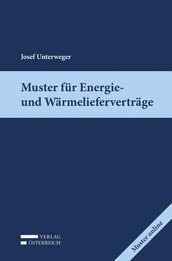 Muster für Energie- und Wärmelieferverträge von Unterweger,  Josef