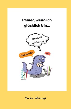 Muster & Glaubenssätze / Immer, wenn ich glücklich bin… von Mularczyk,  Sandra