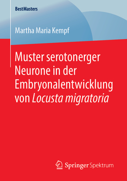 Muster serotonerger Neurone in der Embryonalentwicklung von Locusta migratoria von Kempf,  Martha Maria