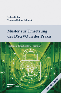 Muster zur Umsetzung der DSGVO in der Praxis von Feiler,  Lukas, Schmitt,  Rainer