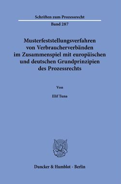 Musterfeststellungsverfahren von Verbraucherverbänden im Zusammenspiel mit europäischen und deutschen Grundprinzipien des Prozessrechts. von Tuna,  Elif