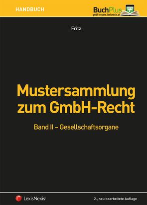 Mustersammlung zum GmbH-Recht / Mustersammlung zum GmbH-Recht, Band II – Gesellschaftsorgane von Fritz,  Christian
