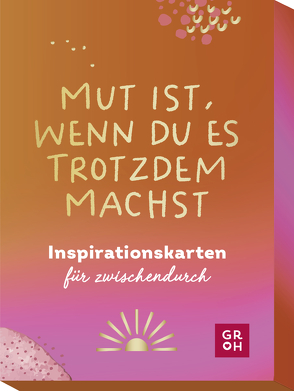 Mut ist, wenn du es trotzdem machst von Groh Verlag