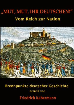 „Mut, Mut, ihr Deutschen!“ von Kabermann,  Friedrich