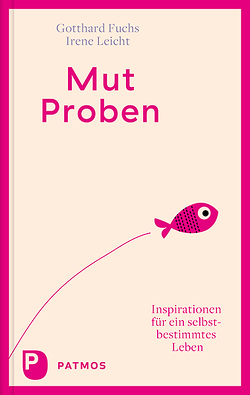Mut-Proben von Fuchs,  Gotthard, Leicht,  Irene