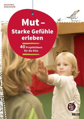 Mut – Starke Gefühle erleben von Boos,  Maryam, Schmidt,  Nicola