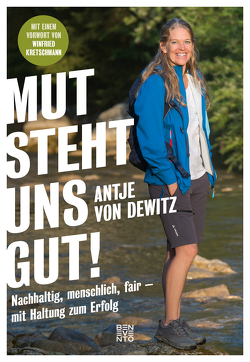 Mut steht uns gut! von Dewitz,  Antje von, Kretschmann,  Winfried