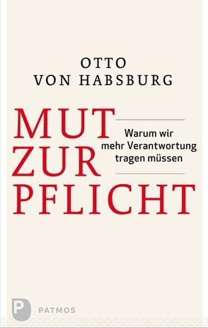 Mut zur Pflicht von Habsburg,  Otto von