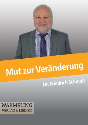 Mut zur Veränderung von Schmidt,  Friedrich, Warmeling,  Mike