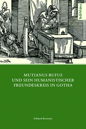 Mutianus Rufus und sein humanistischer Freundeskreis in Gotha von Bernstein,  Eckhard