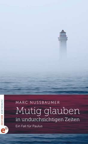 Mutig glauben in undurchsichtigen Zeiten von Nussbaumer,  Marc