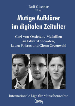 Mutige Aufklärer im digitalen Zeitalter von Baum,  Gerhard R. Baum, Gössner,  Rolf, Greenwald,  Glenn, Kaleck,  Wolfgang, Lilienthal,  Peter, Poitras,  Laura, Reisin,  Fanny-Michaela, Snowden,  Edward