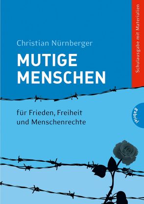 Mutige Menschen 1: Für Frieden, Freiheit und Menschenrechte von Bußhoff,  Katharina, Frank Niedertubbesing,  init, Nürnberger,  Christian