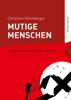 Mutige Menschen 2: Widerstand im Dritten Reich von Bußhoff,  Katharina, Frank Niedertubbesing,  init, Nürnberger,  Christian