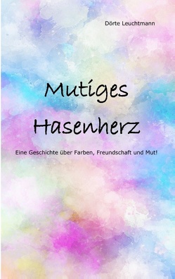 Mutiges Hasenherz von Leuchtmann,  Dörte