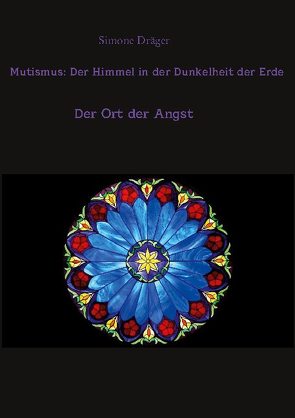 Mutismus: Der Himmel in der Dunkelheit der Erde von Dräger,  Simone