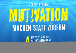 MUTIVATION – machen statt zögern von Wenger,  Lorenz