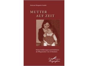 Mutter auf Zeit von Anstätt,  Irmtraut Margarete