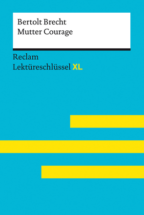 Mutter Courage und ihre Kinder von Bertolt Brecht: Lektüreschlüssel mit Inhaltsangabe, Interpretation, Prüfungsaufgaben mit Lösungen, Lernglossar. (Reclam Lektüreschlüssel XL) von Wald,  Martin C.