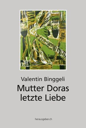 Mutter Doras letzte Lieber von Binggeli,  Valentin