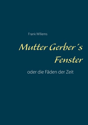 Mutter Gerber’s Fenster von Willems,  Frank