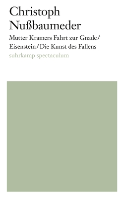 Mutter Kramers Fahrt zur Gnade/Eisenstein/Die Kunst des Fallens von Nußbaumeder,  Christoph