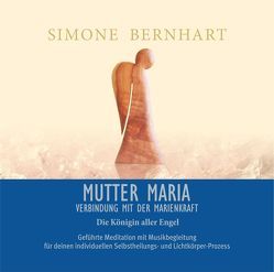 Mutter Maria. Verbindung mit der Marienkraft von Bernhart,  Simone, Sitas,  Lajos