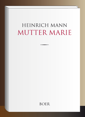Mutter Marie von Mann,  Heinrich