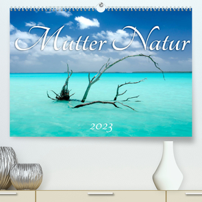 Mutter Natur (Premium, hochwertiger DIN A2 Wandkalender 2023, Kunstdruck in Hochglanz) von Urban,  Michaela