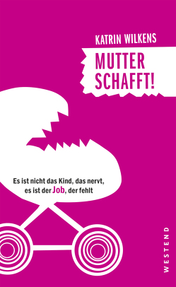 Mutter schafft! von Wilkens,  Katrin