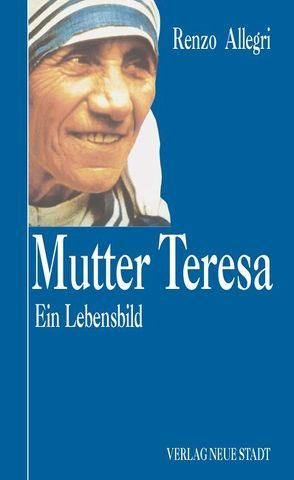 Mutter Teresa von Allegri,  Renzo, Griesmayr,  Gudrun, Liesenfeld,  Stefan