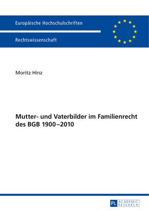 Mutter- und Vaterbilder im Familienrecht des BGB 1900–2010 von Hinz,  Moritz