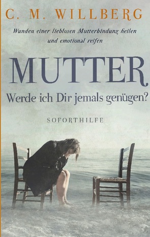 Mutter, Werde ich Dir jemals genügen? von Willberg,  C. M.