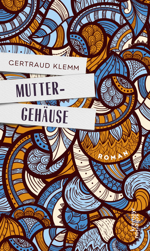 Muttergehäuse von Klemm,  Gertraud