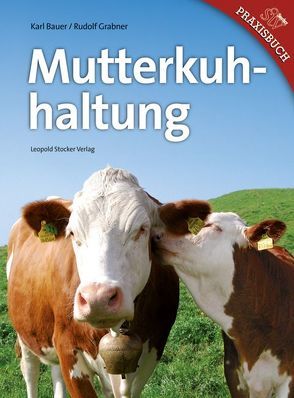 Mutterkuhhaltung von Bauer,  Karl, Grabner,  Rudolf