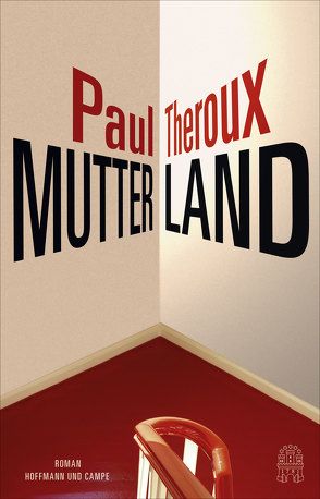 Mutterland von Krohm-Linke,  Theda, Theroux,  Paul