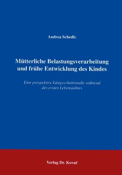 Mütterliche Belastungsverarbeitung und frühe Entwicklung des Kindes von Schedle,  Andrea