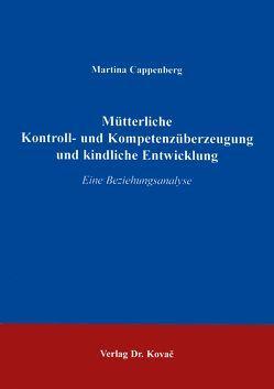 Mütterliche Kontroll- und Kompetenzüberzeugung und kindliche Entwicklung von Cappenberg,  Martina