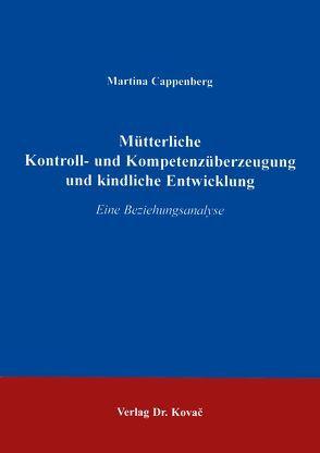 Mütterliche Kontroll- und Kompetenzüberzeugung und kindliche Entwicklung von Cappenberg,  Martina