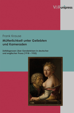 Mütterlichkeit unter Geliebten und Kameraden von Krause,  Frank