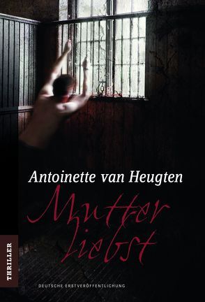 Mutterliebst von Christ,  Alexa, Heugten,  Antoinette van