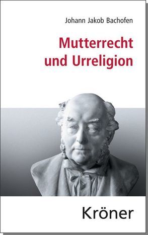 Mutterrecht und Urreligion von Bachofen,  Johann Jakob, Elsaghe,  Yahya