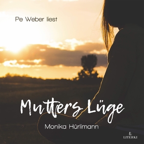 Mutters Lüge von Hürlimann,  Monika, Weber,  Pe