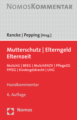 Mutterschutz – Elterngeld – Elternzeit von Pepping,  Georg, Rancke,  Friedbert