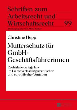 Mutterschutz für GmbH-Geschäftsführerinnen von Hepp,  Christine