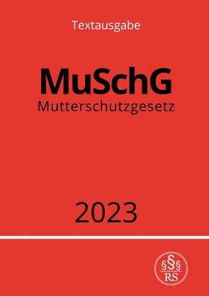 Mutterschutzgesetz – MuSchG 2023 von Studier,  Ronny