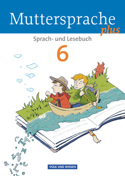 Muttersprache plus – Allgemeine Ausgabe 2012 für Berlin, Brandenburg, Mecklenburg-Vorpommern, Sachsen-Anhalt, Thüringen – 6. Schuljahr von Kaiser,  Brita, Kruse,  Andrea, Masur,  Sylvia, Michaelis,  Sylke, Oehme,  Viola, Pietzsch,  Gerda, Ploog,  Gitta-Bianca, Putzger,  Elke, Rump,  Freya, Scheuringer-Hillus,  Luzia, Schmidt,  Birgit, Schübel,  Adelbert, Schwelgengräber,  Wiebke, Thiele,  Marianne, Tomaszek,  Viola