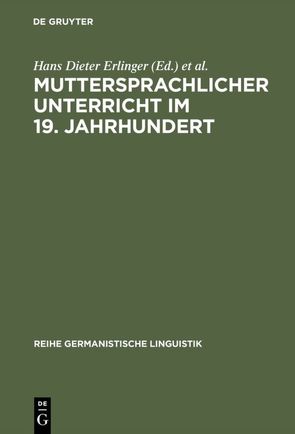 Muttersprachlicher Unterricht im 19. Jahrhundert von Erlinger,  Hans Dieter, Knobloch,  Clemens